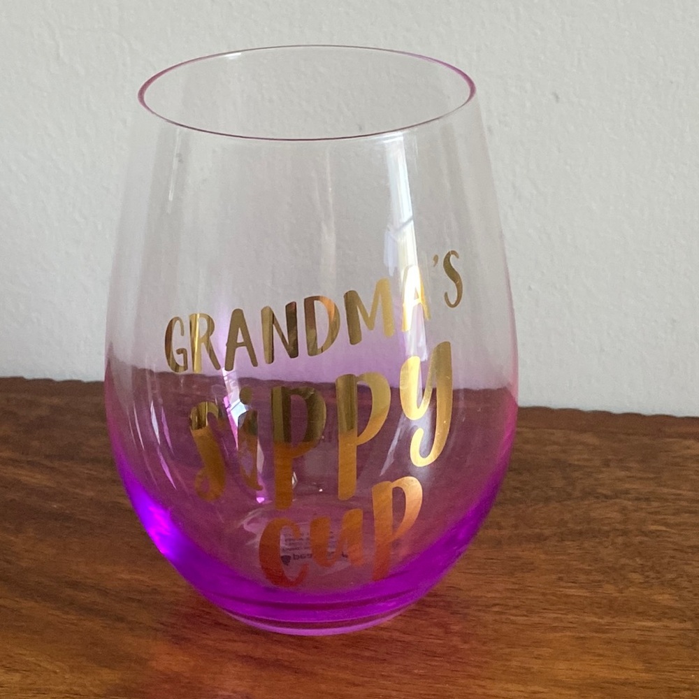 Stemless Wine Glass. “Grandma’s Sippy Cup”.